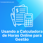 Calculadora de Horas Online para Gestão